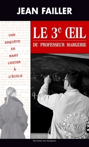 Jean Failler - Les enquêtes de Mary Lester Tome 36 : Le troisième oeil du professeur Margerie.