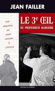 Jean Failler - Les enquêtes de Mary Lester Tome 36 : Le troisième oeil du professeur Margerie.