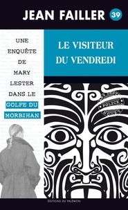 Jean Failler - Les enquêtes de Mary Lester Tome 39 : Le visiteur du vendredi.