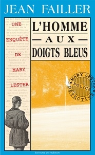 Jean Failler - Une enquête de Mary Lester Tome 7 : L'homme aux doigts bleus.