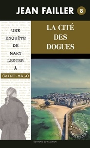Jean Failler - Une enquête de Mary Lester Tome 8 : La cité des dogues.