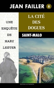 Jean Failler - Une enquête de Mary Lester Tome 8 : La cité des dogues.