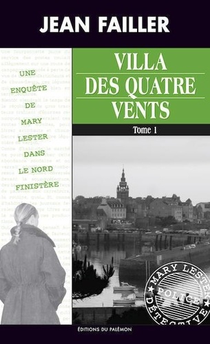 Jean Failler - Les enquêtes de Mary Lester Tomes 37 - 38 : Villa des Quatre Vents - Tomes 1 et 2.