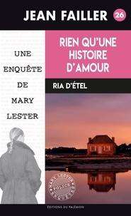 Jean Failler - Une enquête de Mary Lester Tome 26 : Rien qu'une histoire d'amour....