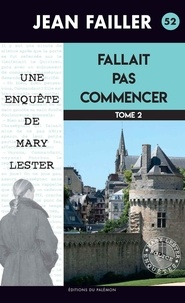 Jean Failler - Une enquête de Mary Lester Tome 52 : Fallait pas commencer - Tome 2.