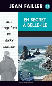 Jean Failler - Une enquête de Mary Lester Tome 58 : En secret à Belle-Ile.