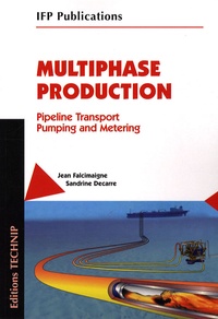 Jean Falcimaigne et Sandrine Decarre - Multiphase Production - Pipeline Transport Pumping and Metering.