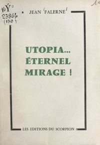 Jean Falerne - Utopia... Éternel mirage ! - Cinq correspondants à la recherche d'une épouse.