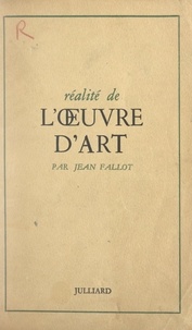 Jean Fallot - Réalité de l'œuvre d'art.