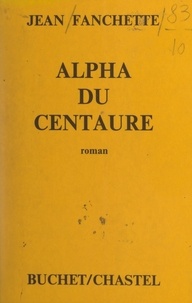 Jean Fanchette - Alpha du centaure.