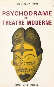 Jean Fanchette et J.-L. Moreno - Psychodrame et théâtre moderne.