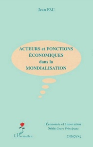 Jean Fau - Acteurs Et Fonctions Economiques Dans La Mondialisation.