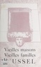 Jean Faucher - Vieilles maisons, vieilles familles d'Ussel - Conférence faite à l'Association parisienne «Les Pelauds d'Ussel» le 30 avril 1938.