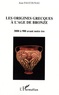 Jean Faucounau - Les origines grecques à l'âge du bronze - 3000 à 900 avant notre ère.