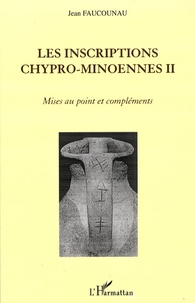 Jean Faucouneau - Les inscriptions chypro-minoennes - Mises au point et compléments.