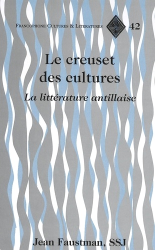 Jean Faustman - Le creuset des cultures : La littérature antillaise.