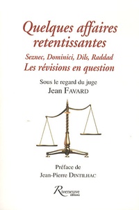 Jean Favard - Quelques affaires retentissantes - Seznec, Dominici, Dils, Raddad, les révisions en question.