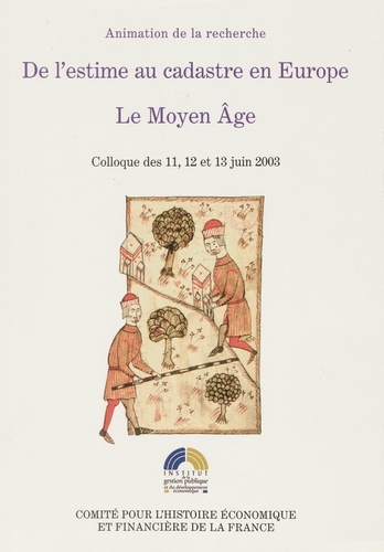 Jean Favier et Albert Rigaudière - De l'estime au cadastre en Europe - Le Moyen Age.