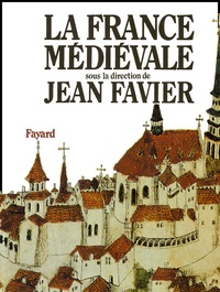 Jean Favier - La France médiévale.