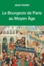 Jean Favier - Le bourgeois de Paris au Moyen Age.