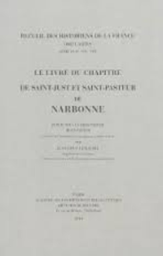 Jean Favier et Jean-Loup Lemaître - Le livre du chapitre de Saint-Just et Saint-Pasteur de Narbonne.