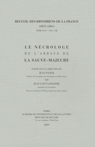 Jean Favier et Jean-Loup Lemaître - Le nécrologe de l'abbaye de la Sauve-Majeure.