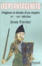Jean Favier - Les Plantagenêts - Origines et destin d'un empire (XIe-XIVe siècles).