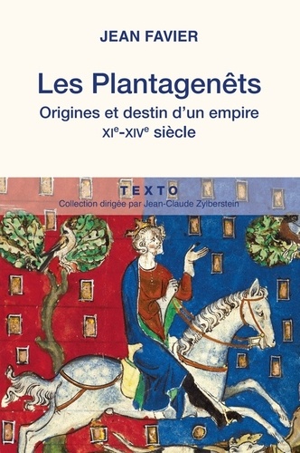 Les Plantagenêts. Origines et destin d'un empire (XIe-XIVe siècle)