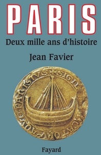 Jean Favier - Paris - Deux mille ans d'histoire.