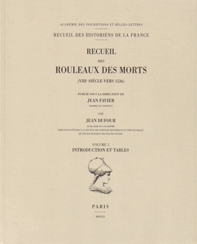 Jean Favier et Jean Dufour - Recueil des rouleaux des morts (VIIIe siècle-vers 1536) - Volume 5, Introduction et tables.