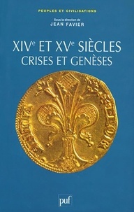 Jean Favier - XIVe et XVe siècles - Crises et genèses.