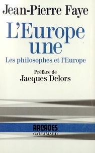 Jean Faye - L'Europe une(les philosophes et l'Europe).