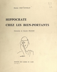 Jean Fayollat et Marcelle Pélissier - Hippocrate chez les bien-portants.