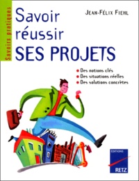 Jean-Félix Fiehl - Savoir Reussir Ses Projets.