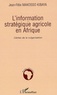 Jean-Félix Makosso Kibaya - L'information stratégique agricole en Afrique - L'échec de la vulgarisation.
