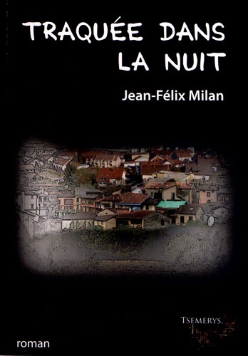 Jean-Félix Milan - Traquée dans la nuit.