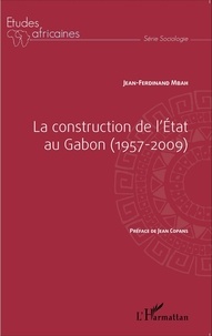 Jean-Ferdinand Mbah - La construction de l'Etat au Gabon (1957-2009).