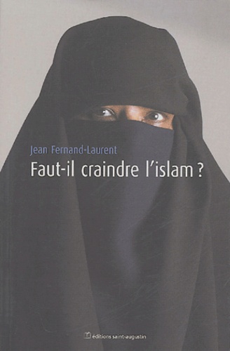 Jean Fernand-Laurent - Faut-il craindre l'islam ?.