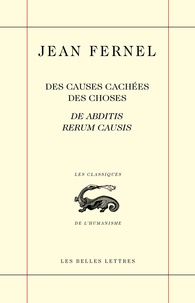 Jean Fernel et Jean Céard - Des causes cachées des choses - De Abditis Rerum Causis.