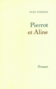 Jean Ferniot - Pierrot et Aline.