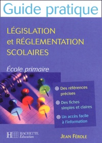 Jean Férole - Guide pratique de législation et de réglementation scolaire - Ecole primaire.