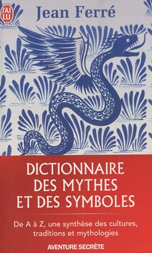 Jean Ferré - Dictionnaire des mythes et des symboles.