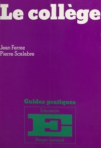 Jean Ferrez - Le Collège - Après la décentralisation, guide pratique de gestion du principal.