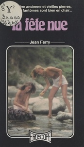 Jean Ferry - La fête nue.