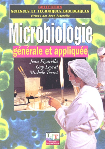 Jean Figarella et Guy Leyral - Microbiologie - Générale et appliquée.