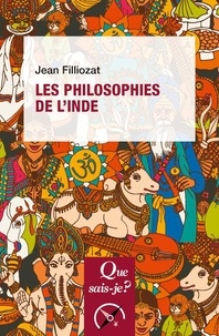 Jean Filliozat - Les philosophies de l'Inde.