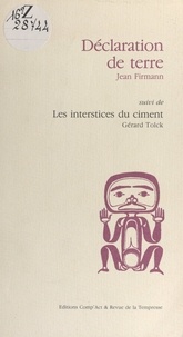 Jean Firmann et Gérard Tolck - Déclaration de terre - Suivi de Les interstices du ciment.
