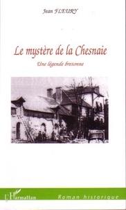 Jean Fleury - Le mystère de la Chesnaie - Une légende bretonne.