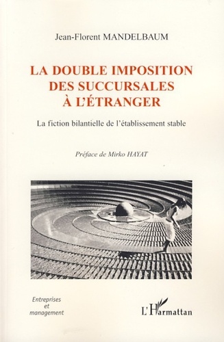 La double imposition des succursales à l'étranger. La fiction bilantielle de l'établissement stable