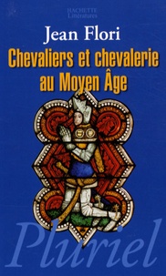 Jean Flori - Chevaliers et chevalerie au Moyen Age.